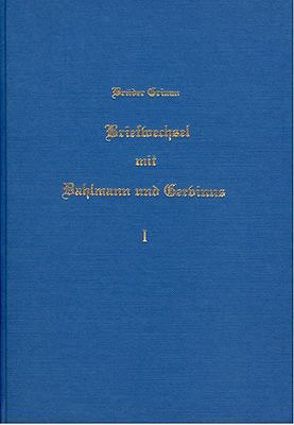 Briefwechsel zwischen Jacob und Wilhelm Grimm, Dahlmann und Gervinus / Briefwechsel zwischen Jacob und Wilhelm Grimm, Dahlmann und Gervinus – Band 1 von Grimm,  Jacob, Grimm,  Wilhelm, Ippel,  Eduard