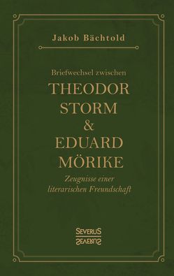 Briefwechsel zwischen Theodor Storm und Eduard Mörike von Bächtold,  Jakob