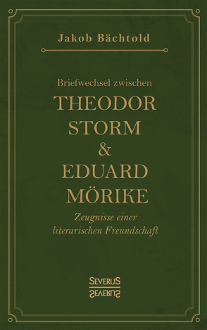 Briefwechsel zwischen Theodor Storm und Eduard Mörike von Bächtold,  Jakob