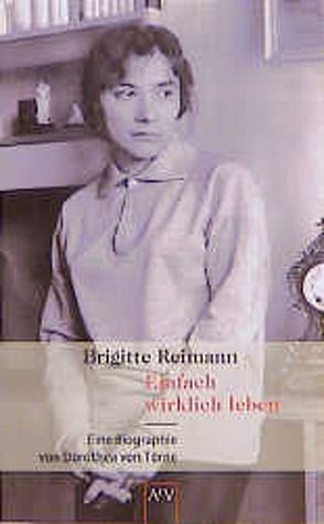 Brigitte Reimann. Einfach wirklich leben von von Törne,  Dorothea