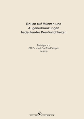 Brillen auf Münzen und Augenerkrankungen bedeutender Persönlichkeiten von Vesper,  Gottfried