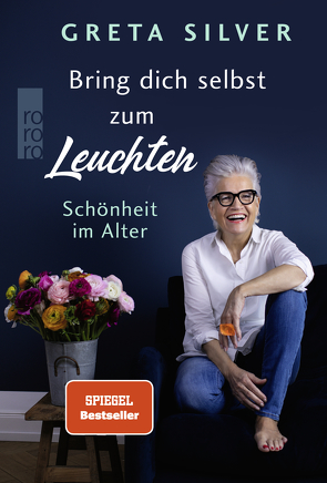 Bring dich selbst zum Leuchten von Silver,  Greta