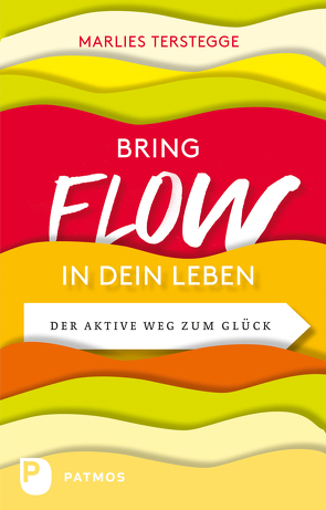 Bring Flow in dein Leben von Jänicke,  Bärbel, Terstegge,  Marlies