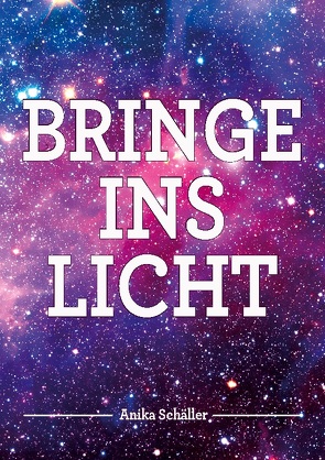 Bringe ins Licht von Schäller,  Anika