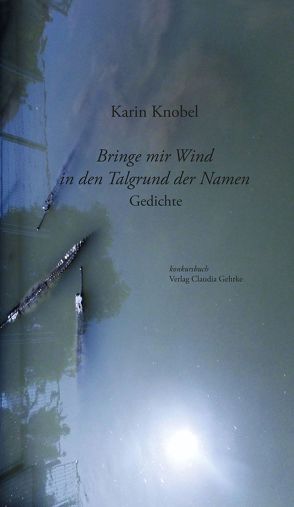 Bringe mir Wind in den Talgrund der Namen von Bahr,  Hans-Dieter, Knobel,  Karin