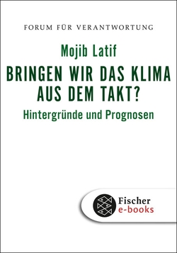 Bringen wir das Klima aus dem Takt? von Latif,  Mojib, Wiegandt,  Klaus