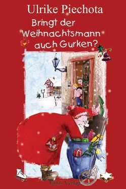 Bringt der Weihnachtsmann auch Gurken? von Piechota,  Ulrike