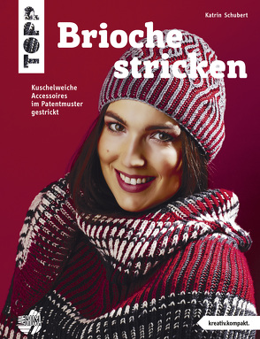 Brioche stricken (kreativ.kompakt.) von Schubert,  Katrin