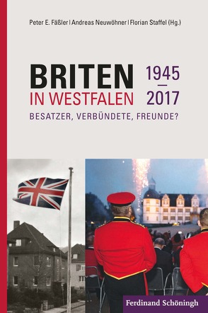 Briten in Westfalen 1945-2017 von Fäßler,  Peter E., Neuwöhner,  Andreas, Staffel,  Florian