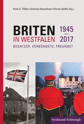 Briten in Westfalen 1945-2017 von Fäßler,  Peter E., Neuwöhner,  Andreas, Staffel,  Florian