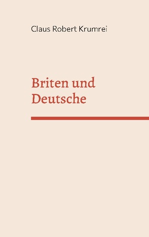 Briten und Deutsche von Krumrei,  Claus Robert