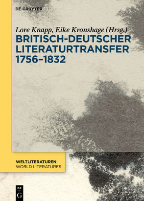 Britisch-deutscher Literaturtransfer 1756–1832 von Knapp,  Lore, Kronshage,  Eike