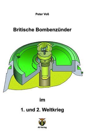 Britische Bombenzünder im 1. und 2. Weltkrieg von Voss,  Peter