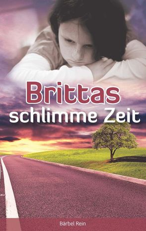 Brittas schlimme Zeit von Rein,  Bärbel