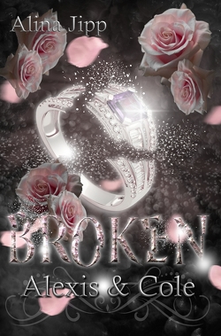 Broken – Alexis und Cole von Jipp,  Alina