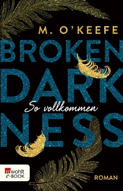 Broken Darkness: So vollkommen von Koonen,  Angela, O'Keefe,  M.