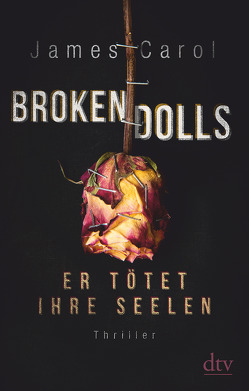 Broken Dolls – Er tötet ihre Seelen von Carol,  James, Ströle,  Wolfram