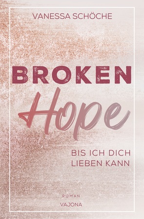 BROKEN Hope – Bis ich dich lieben kann von Schöche,  Vanessa