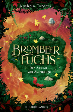 Brombeerfuchs – Der Zauber von Sturmauge von Tordasi,  Kathrin