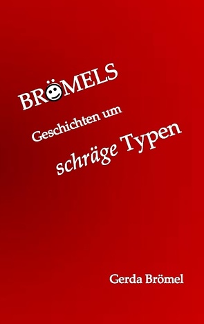 Brömels Geschichten um schräge Typen von Brömel,  Gerda