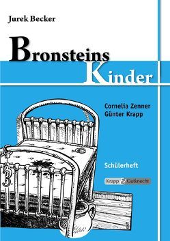 Bronsteins Kinder – Jurek Becker – Schülerheft von Krapp,  Günter, Zenner,  Cornelia