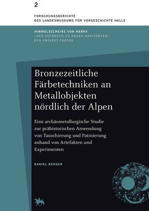 Bronzezeitliche Färbetechniken an Metallobjekten nördlich der Alpen von Berger,  Daniel, Meller,  Harald