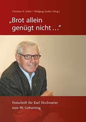 „Brot allein genügt nicht …“ von Gruber,  Wolfgang, Stifter,  Christian H