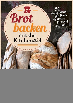 Brot backen mit der KitchenAid von Just,  Stephanie