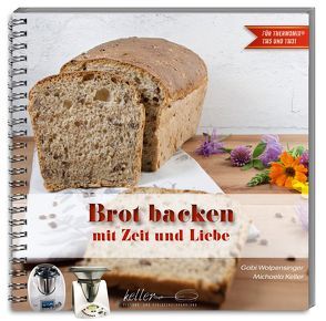 Brot backen mit Zeit und Liebe von Keller,  Michaela, Wolpensinger,  Gabi