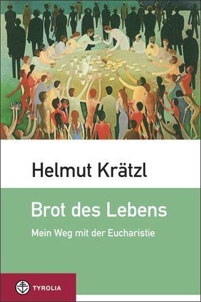 Brot des Lebens von Krätzl,  Helmut