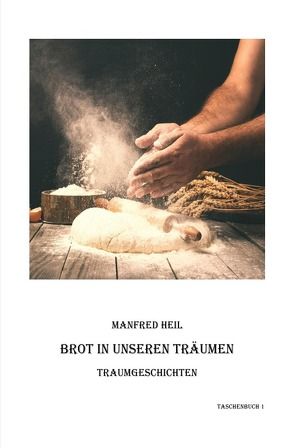 Brot in unseren Träumen von Heil,  Manfred