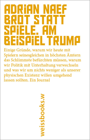 Brot statt Spiele. Am Beispiel Trump von Naef,  Adrian