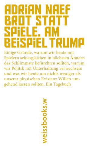 Brot statt Spiele. Am Beispiel Trump von Naef,  Adrian