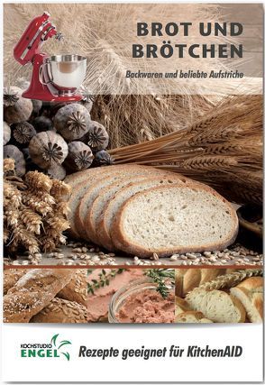Brot und Brötchen – Rezepte geeignet für KitchenAid von Kochstudio Engel, Möhrlein-Yilmaz,  Marion