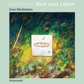 Brot zum Leben von Kerling,  Marc M, Rahner,  Karl