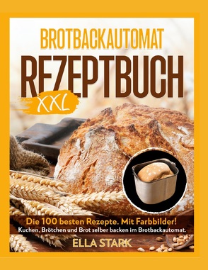 BROTBACKAUTOMAT REZEPTBUCH XXL von Pravo,  Luisa, Stark,  Ella