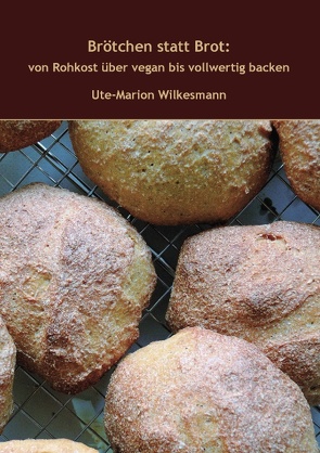 Brötchen statt Brot von Wilkesmann,  Ute-Marion