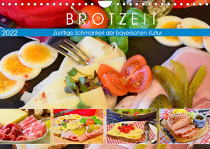 Brotzeit. Zünftige Schmankerl der bayerischen Kultur (Wandkalender 2022 DIN A4 quer) von Hurley,  Rose