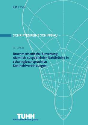 Bruchmechanische Bewertung räumlich ausgebildeter Nahtbrüche in schwingbeanspruchten Kehlnahtverbindungen von Doerk,  Olaf