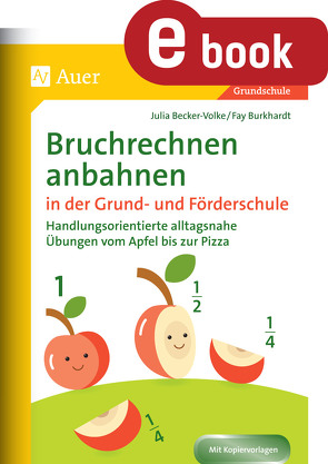 Bruchrechnen anbahnen in Grund- und Förderschule von Becker-Volke,  Julia, Burkhardt,  Fay