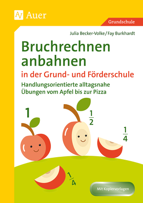 Bruchrechnen anbahnen in Grund- und Förderschule von Becker-Volke,  Julia, Burkhardt,  Fay