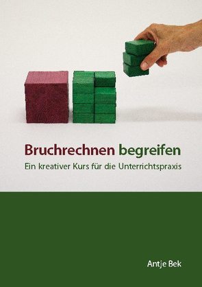 Bruchrechnen begreifen von Bek,  Antje