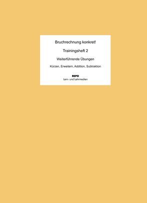 Bruchrechnung konkret! – Trainingsheft 2 von Pompe,  Martin, Regendantz,  Ralf