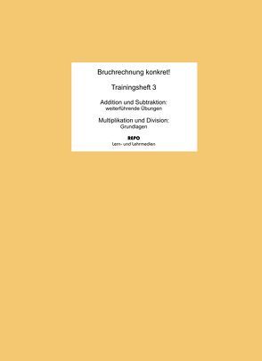 Bruchrechnung konkret! – Trainingsheft 3 von Pompe,  Martin, Regendantz,  Ralf