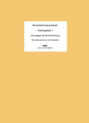 Bruchrechnung konkret! – Trainingsheft 1 von Pompe,  Martin, Regendantz,  Ralf