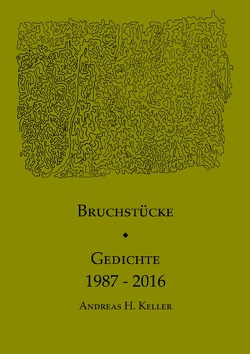 Bruchstücke. von Keller,  Andreas H.