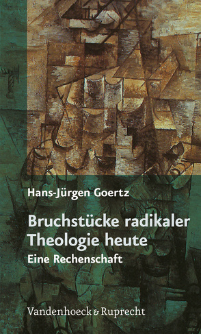 Bruchstücke radikaler Theologie heute von Goertz,  Hans Jürgen