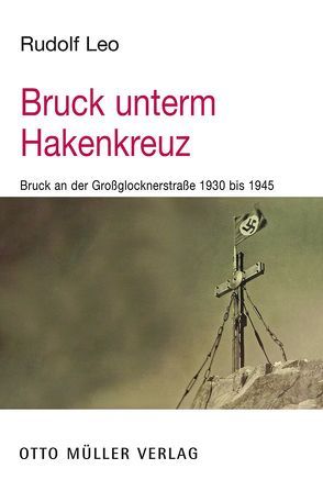 Bruck unterm Hakenkreuz von Leo,  Rudolf