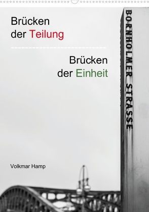 Brücken der Teilung / Brücken der Einheit (Posterbuch DIN A2 hoch) von Hamp,  Volkmar