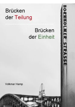 Brücken der Teilung / Brücken der Einheit (Posterbuch DIN A3 hoch) von Hamp,  Volkmar